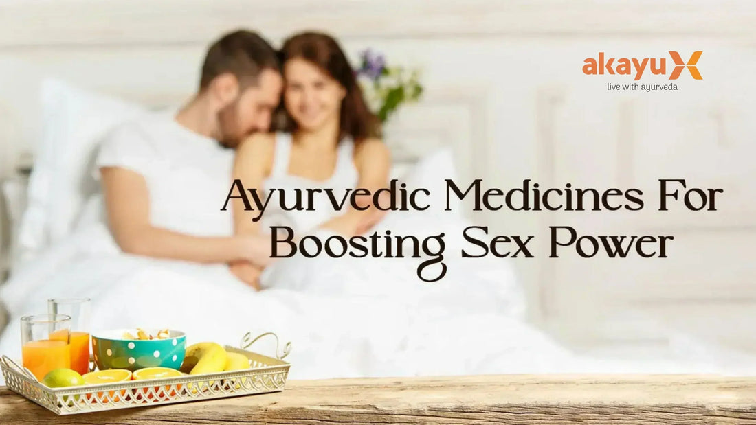 Ayurvedic Remedies to Boost Sexual Power for Men & Women