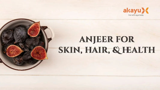 Benefits of Anjeer For Skin, Hair, And Health - Akayu