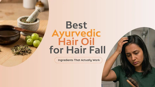 Best Ayurvedic Hair Oil for Hair Fall: Ingredients That Actually Work