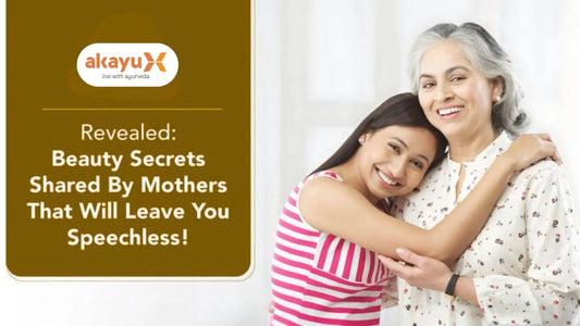 Best Kept Ayurvedic Wellness Secrets Shared by Our Mothers - Akayu