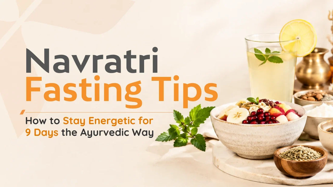 Navratri Fasting Tips: How to Stay Energetic for 9 Days the Ayurvedic Way