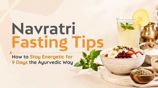Navratri Fasting Tips: How to Stay Energetic for 9 Days the Ayurvedic Way