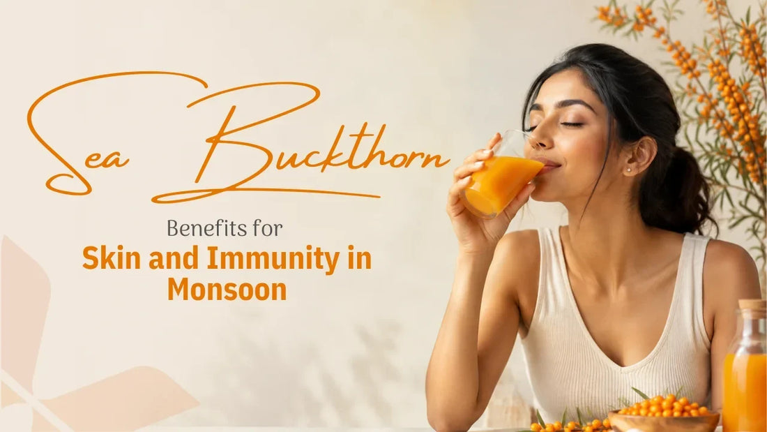 Sea Buckthorn Benefits for Skin and Immunity in Monsoon