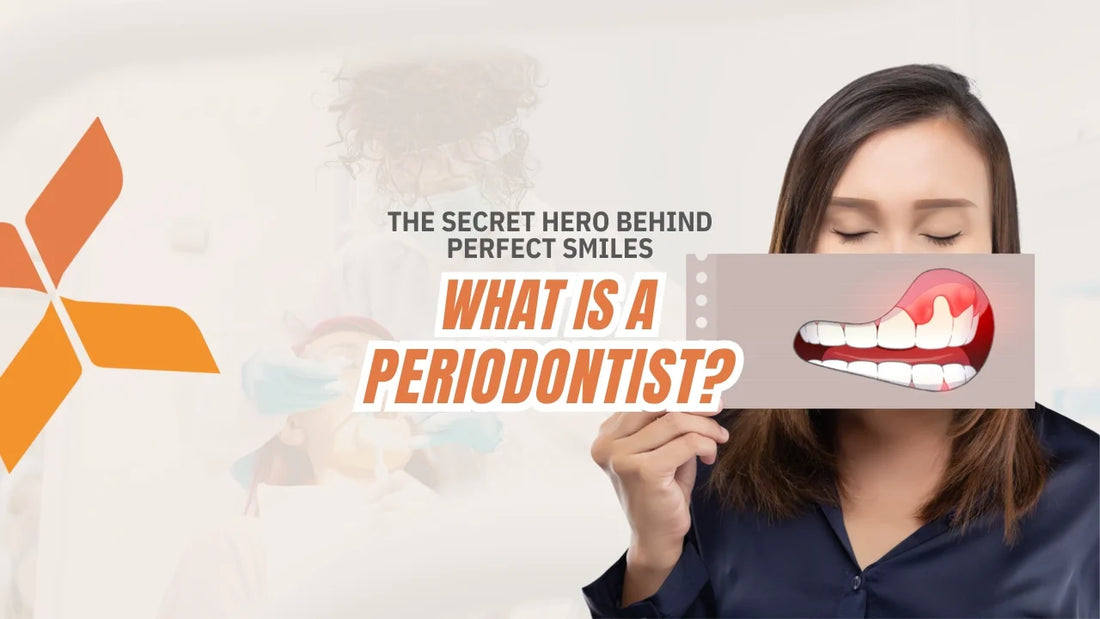 What is a Periodontist? Types of Periodontics, Pedodontics & Prosthodontics